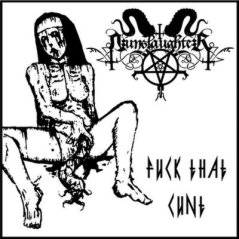 Nunslaughter : Fuck That Cunt